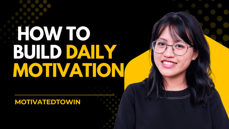 How to Build Daily Motivation (Even on Bad Days).