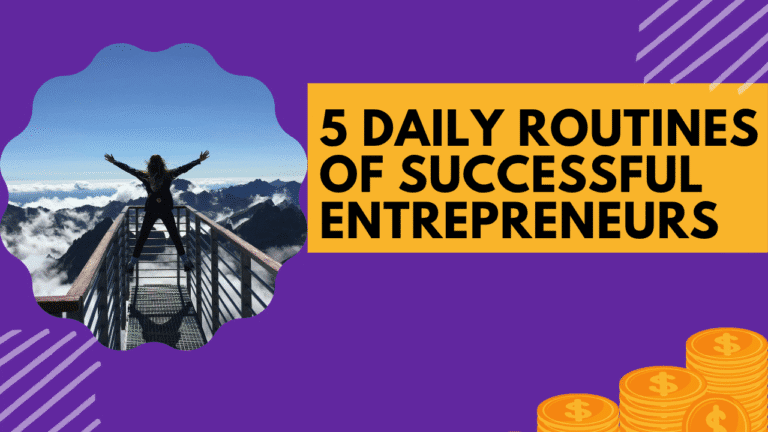 5 Daily Routines of Successful Entrepreneurs.