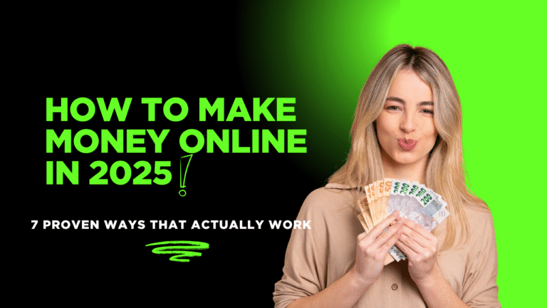 How to Make Money Online in 2025: 7 Proven Ways That Work.