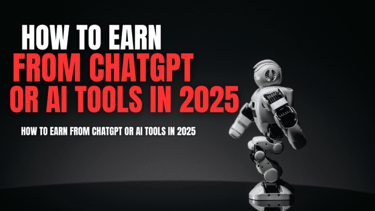 How to Earn from ChatGPT or AI Tools in 2025