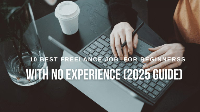 10 Best Freelance Jobs for Beginners with No Experience (2025 Guide)