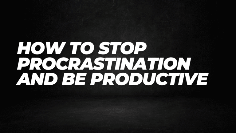 How to Stop Procrastination and Be Productive